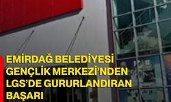 Emirdağ Belediyesi Gençlik Merkezi’nden LGS’de gururlandıran başarı