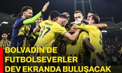 Bolvadin’de futbolseverler dev ekranda buluşacak