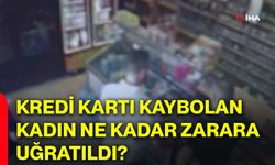 Kredi kartı kaybolan kadın ne kadar zarara uğratıldı?