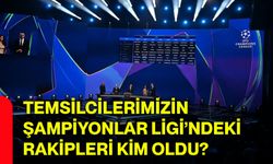 Temsilcilerimizin Şampiyonlar Ligi’ndeki rakipleri kim oldu?
