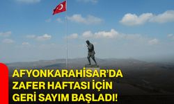 Afyonkarahisar’da Zafer Haftası için geri sayım başladı!