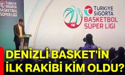 Denizli Basket'in ilk rakibi kim oldu?