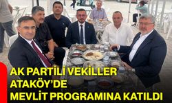 AK Partili vekiller Ataköy’de mevlit programına katıldı