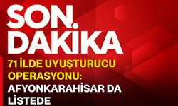 71 ilde uyuşturucu operasyonu: Afyonkarahisar da listede