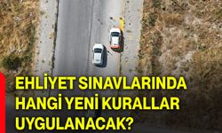 Ehliyet sınavlarında hangi yeni kurallar uygulanacak?