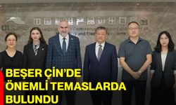 Beşer Çin’de önemli temaslarda bulundu
