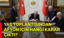 YAŞ toplantısından Afyon için hangi karar çıktı?