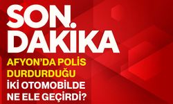 Afyon’da polis durdurduğu iki otomobilde ne ele geçirdi?