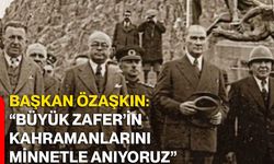 Başkan Özaşkın: “Büyük Zafer’in kahramanlarını minnetle anıyoruz”