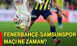 Fenerbahçe-Samsunspor maçı ne zaman?