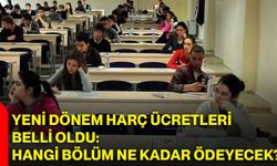 Yeni dönem harç ücretleri belli oldu: hangi bölüm ne kadar ödeyecek?