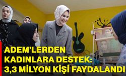 ADEM’lerden kadınlara destek: 3,3 milyon kişi faydalandı