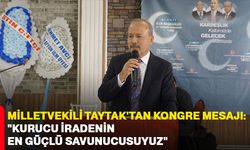 Milletvekili Taytak'tan kongre mesajı: "Kurucu iradenin en güçlü savunucusuyuz"