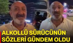 Alkollü sürücünün sözleri gündem oldu