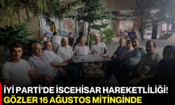 İYİ Parti’de İscehisar hareketliliği! Gözler 16 Ağustos mitinginde