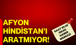 Afyon Hindistan’ı aratmıyor!