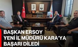 Başkan Ersoy, Yeni İl Müdürü Kara'ya başarı diledi