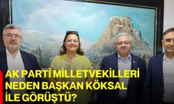 AK Parti Milletvekilleri neden Başkan Köksal ile görüştü?