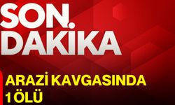 Arazi kavgasında 1 ölü
