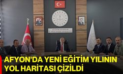 Afyon'da yeni eğitim yılının yol haritası çizildi