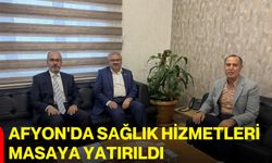 Afyon'da sağlık hizmetleri masaya yatırıldı