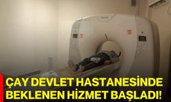Çay Devlet Hastanesinde beklenen hizmet başladı!