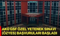 AKÜ GSF Özel Yetenek Sınavı (ÖZYES) başvuruları başladı