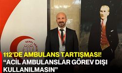 112’de ambulans tartışması! “Acil ambulanslar görev dışı kullanılmasın”