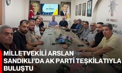 Milletvekili Arslan, Sandıklı’da AK Parti Teşkilatıyla buluştu