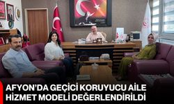 Afyon’da geçici koruyucu aile hizmet modeli değerlendirildi