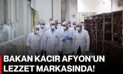 Bakan Kacır Afyon’un lezzet markasında!