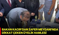 Bakan Kacır’dan Zafer Meydanı’nda dikkat çeken üyelik hamlesi