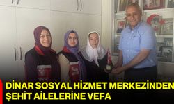 Dinar Sosyal Hizmet Merkezinden şehit ailelerine vefa