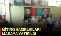 Miting hazırlıkları masaya yatırıldı