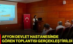 Afyon Devlet Hastanesinde Gören Toplantısı gerçekleştirildi