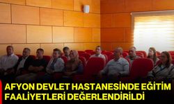 Afyon Devlet Hastanesinde eğitim faaliyetleri değerlendirildi
