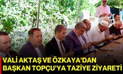 Vali Aktaş ve Özkaya’dan Başkan Topçu’ya taziye ziyareti