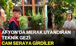 Afyon’da merak uyandıran teknik gezi: Cam seraya girdiler