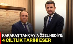 Karakaş’tan Çay’a özel hediye: 4 ciltlik tarihi eser