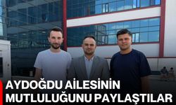 Aydoğdu Ailesinin mutluluğunu paylaştılar