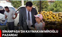 Sinanpaşa’da Kaymakam Miroğlu pazarda!