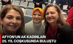 Afyon’un AK Kadınları 25. yıl coşkusunda buluştu
