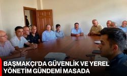 Başmakçı’da güvenlik ve yerel yönetim gündemi masada