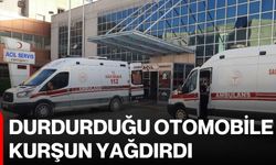Durdurduğu otomobile kurşun yağdırdı