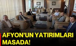 Afyon’un yatırımları masada!