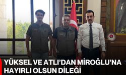 Yüksel ve Atlı’dan Miroğlu’na hayırlı olsun dileği