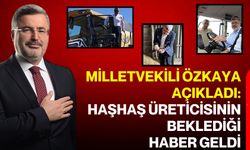 Milletvekili Özkaya açıkladı: Haşhaş üreticisinin beklediği haber geldi