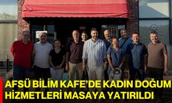AFSÜ Bilim Kafe’de kadın doğum hizmetleri masaya yatırıldı