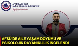AFSÜ’de aile yaşam doyumu ve psikolojik dayanıklılık incelendi