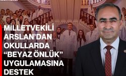 Milletvekili Arslan’dan okullarda “beyaz önlük” uygulamasına destek